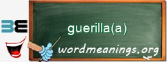 WordMeaning blackboard for guerilla(a)